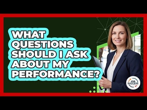 What Questions Should I Ask About My Performance?