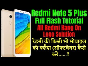 Redmi Note 5 Plus Full Flash Tutorial / Hang On Logo Solution / How To Flash All Redmi Mobile