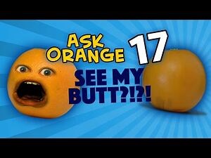 Annoying Orange - Ask Orange 17- See My Butt?!?!