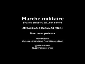 Marche militaire by Franz Schubert arr. Bullard. Piano accompaniment, (ABRSM Clarinet Grade 5)