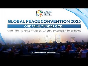 Global Peace Convention 2023: Vision for National Transformation and a Civilization for Peace