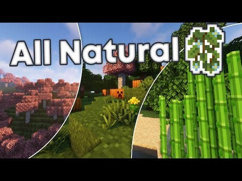 All Natural - A Revamp of Minecraft's Greenery