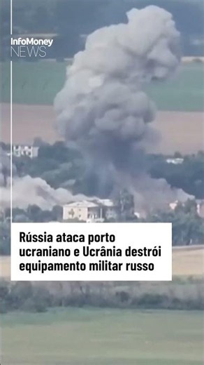 Rússia ataca porto ucraniano e Ucrânia destrói equipamento militar russo | InfoMoney News
