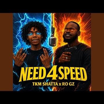 NEED 4 SPEED (feat. TKM Shatta & Ro Gz)