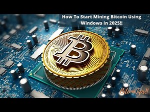 How To Start Mining Bitcoin Using Windows | 2025 Guide