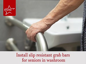 Install slip-resistant grab bars at washroom for seniors. They provide a firm support for them to hold on when they enter and exit the toilet. Ensure that a caregiver is around. #STELLA #SafetyTips | Stella