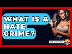 What Is A Hate Crime? - The Documentary Reel