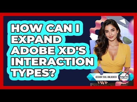 How Can I Expand Adobe XD's Interaction Types? - Design Tool Unlocked