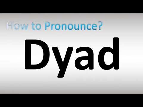 How to Pronounce Dyad