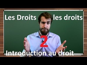 Introduction au droit #2 : les Droits, les droits (part. 2)
