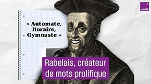 Rabelais n’est pas seulement l’auteur d’une œuvre gargantuesque, il est aussi à l'origine de mots que vous utilisez au quotidien 👀 | France Culture
