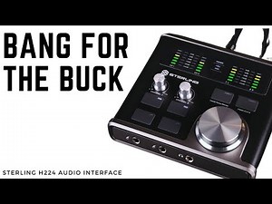 STERING HARMONY H224 AUDIO INTERFACE (Bang For The Buck) Budget Audio Interface For Home Recording