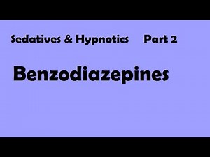 Sedative & Hypnotics Part 2 : Benzodiazepines