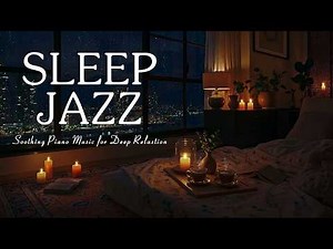 Relaxing Nightly Jazz Instrumental Music for Sleep - Delicate Sweet Piano Jazz & Calm Rain Sounds