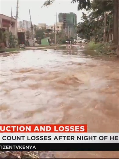 Floods: Destruction and losses Nairobi residents count losses after night of heavy rains. Dozens of vehicles swept away and businesses damaged. 15 schools, several hospitals affected by floods #CitizenWeekend