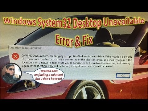 Windows System32 Desktop Unavailable Error & Fix | Location Is Not Available!