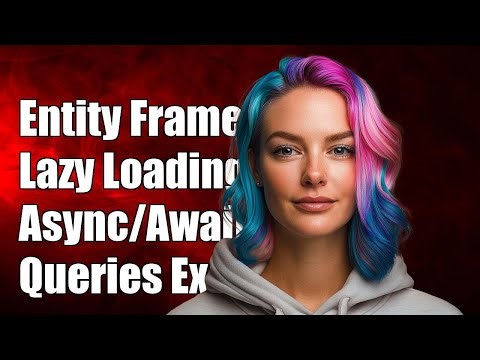 Entity Framework: Lazy Loading vs Async/Await Queries Explained