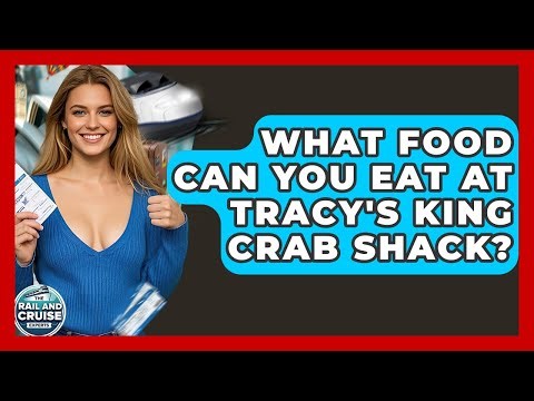What Food Can You Eat At Tracy's King Crab Shack? - The Rail and Cruise Experts