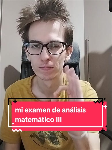 Retos en mi examen de análisis matemático III