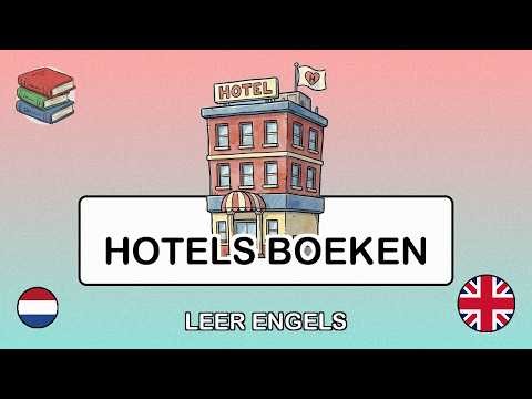 🇳🇱→🇬🇧 Leer Engels - Hotel Boeken & Accommodatie