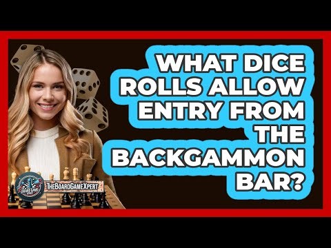 What Dice Rolls Allow Entry From The Backgammon Bar?