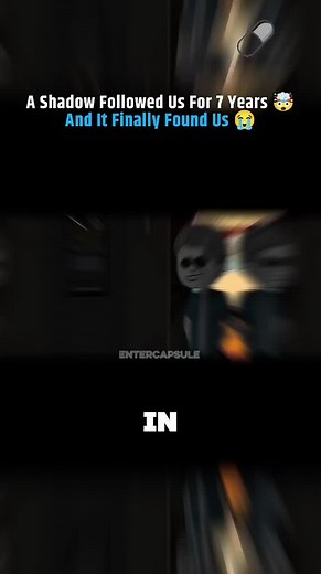The Shadow That Followed Us for 7 Years