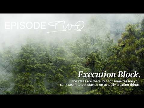 E2 | Execution Block - Breaking Through Creative Block (Tutorial Series - Create 2 Learn)