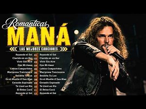 GRANDES ÉXITOS DE MANÁ 🌹 Mana Éxitos Mix 30 Super Éxitos Románticas Inolvidables 🌹 Éxitos Escuchados