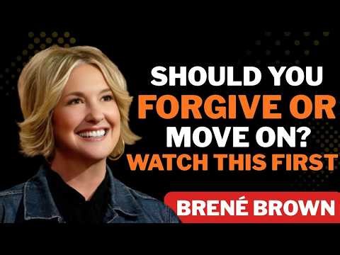 When to Forgive vs Let Go: The Hard Truth About Boundaries & Healing | Brené Brown Wisdom