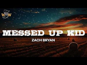 Zach Bryan - Messed Up Kid / Lyrics
