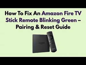 How To Fix An Amazon Fire TV Stick Remote Blinking Green – Pairing & Reset Guide