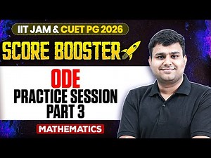 ODE Practice Session - 3 | IIT JAM/CUET PG 2026 | IIT JAM Mathematics |IIT JAM Score Booster
