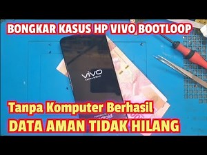 KASUS HP VIVO BOOTLOOP BERHASIL TANPA HILANG DATA