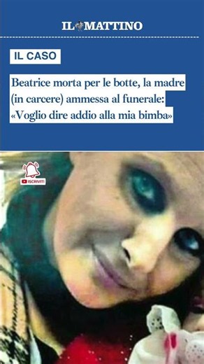 Beatrice morta per le botte, la madre (in carcere) ammessa al funerale: «Voglio dirle addio»