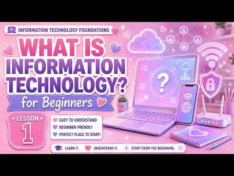 What Is Information Technology? | IT Foundations for Complete Beginners