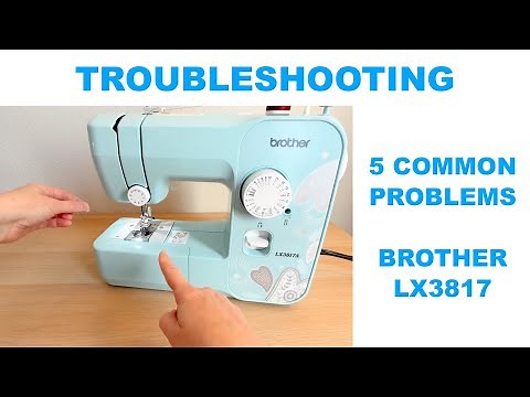 Troubleshooting the Brother LX3817 | 5 Common Sewing Machine Problems & Fixes