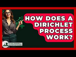 How Does A Dirichlet Process Work? - The Friendly Statistician