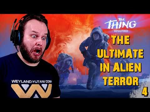 The Ultimate in Alien Terror! | The Thing Remastered Part 4