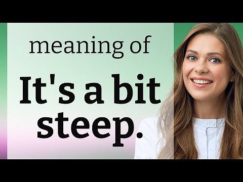 Understanding "It's a Bit Steep": Explaining English Idioms