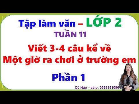LỚP 2| Viết 3 - 4 câu kể về một giờ ra chơi PHẦN 1| Luyện viết đoạn Tuần 11| Cô Hảo