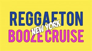 REGGAETON LATIN BOOZE CRUISE | NYC  SERIES