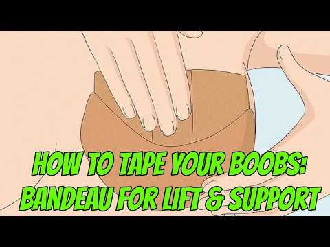 Boob Tape Technique: Bandeau Lift Without the Bra