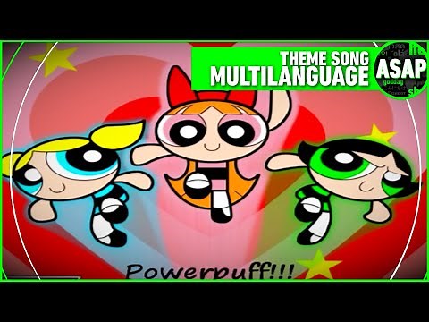 Powerpuff Girls Theme Song | Multilanguage (Requested)