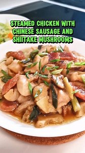 Steamed chicken with shiitake mushrooms and chinese sausage #HomeCooking #reelsfypシ #chinesefood #STEAM @top fans | Janet's Home Cooking