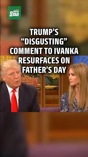 Trump’s sexual comment to Ivanka resurfaces on Father’s Day
