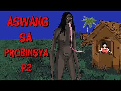 ASWANG SA PROBINSYA - PART 2| TAGALOG HORROR STORY ANIMATED | KWENTONG NAKAKATAKOT