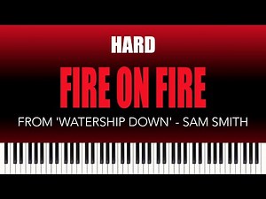 Sam Smith – Fire On Fire (from ‘Watership Down’) | HARD Piano Cover