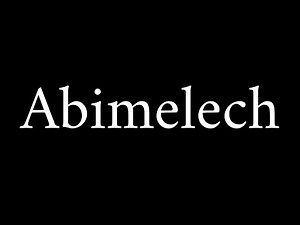 How to Pronounce Abimelech (Biblical Name)