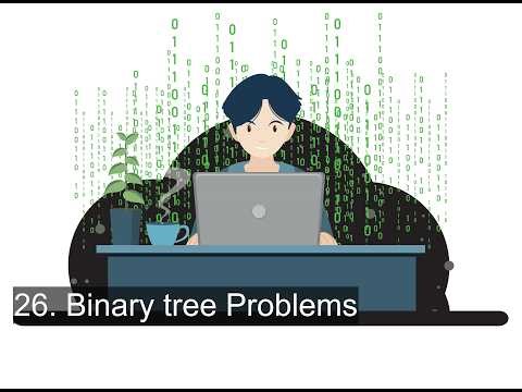 26. Binary tree Problems
