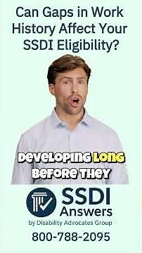 Can Gaps in Work History Affect Your SSDI Eligibility